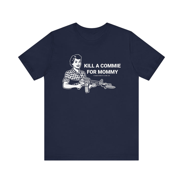 Kill a Commie for Mommy TEE