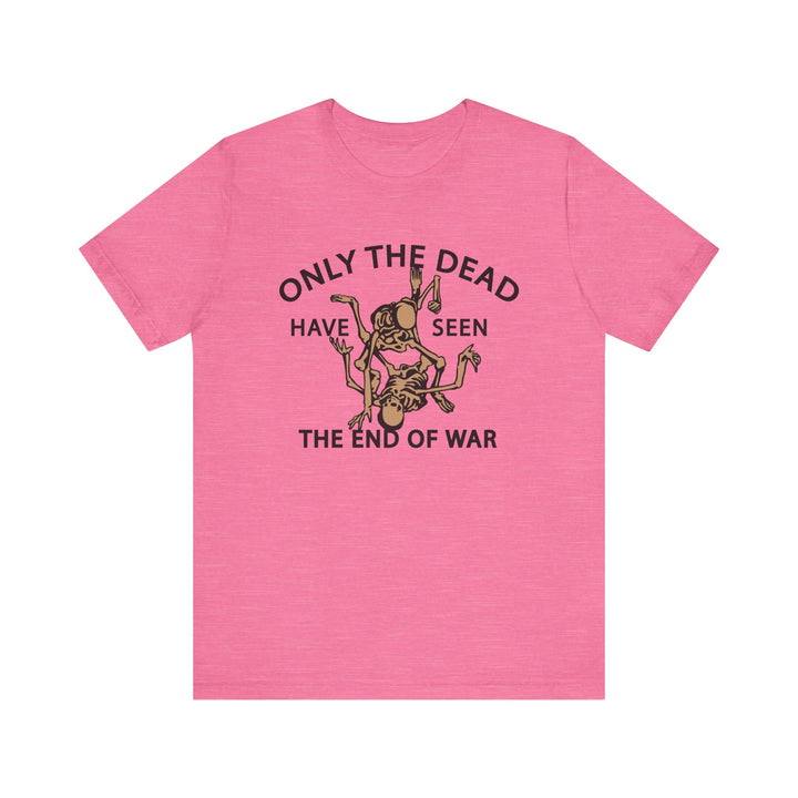 Only The Dead Have Seen The End Of War Tee