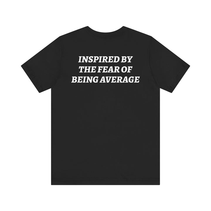 FEAR OF BEING AVERAGE Tee