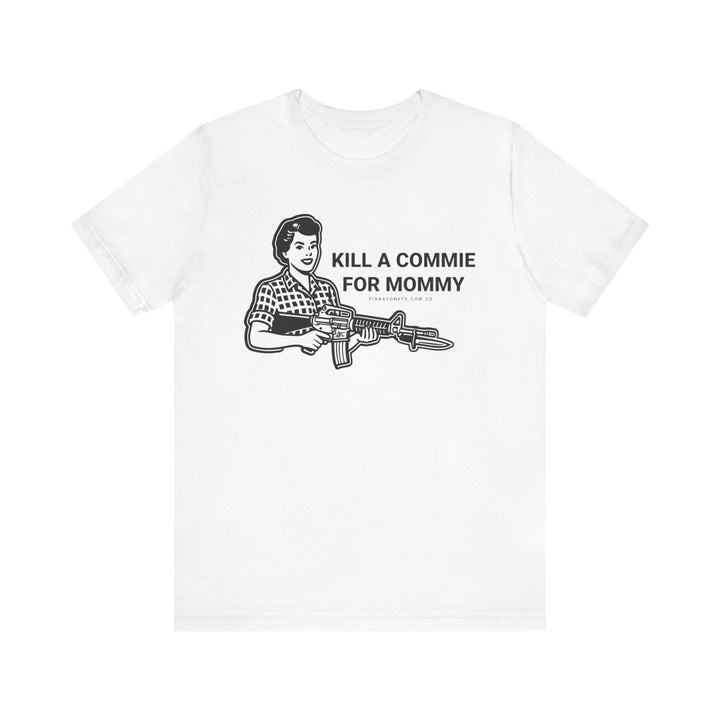 Kill a Commie for Mommy TEE