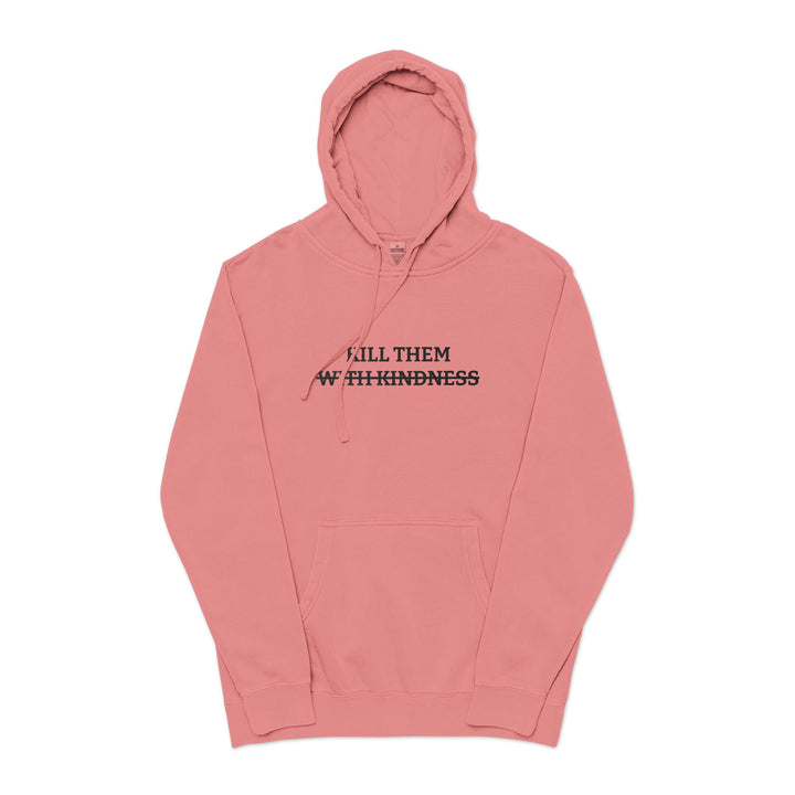 KILL THEM WITH KINDNESS (EMBROIDERED) Hoodie