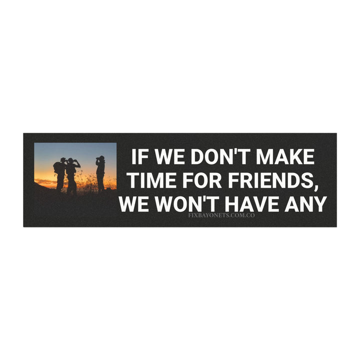 MAKE TIME FOR FRIENDS Car Magnet