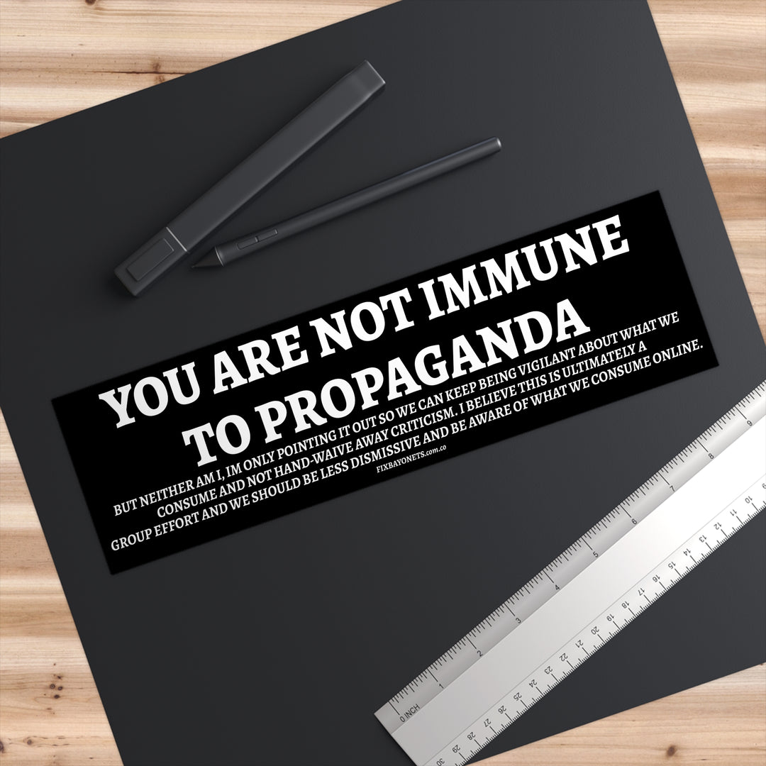 NOT IMMUNE TO PROPAGANDA Sticker