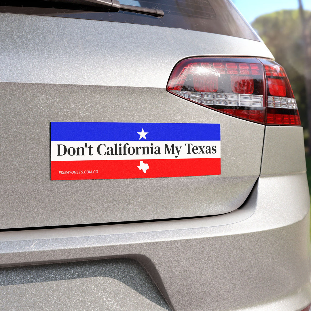Don't California My Texas Car Magnet