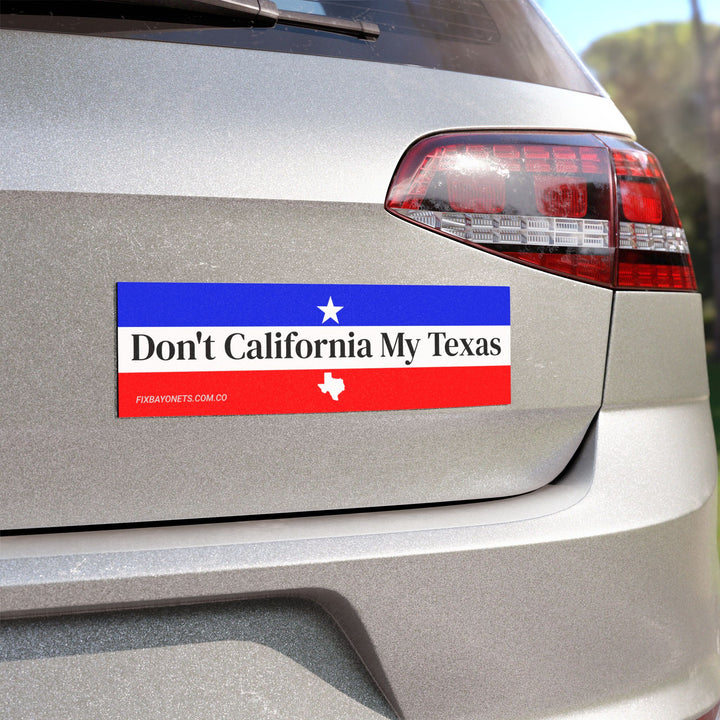 Don't California My Texas Car Magnet