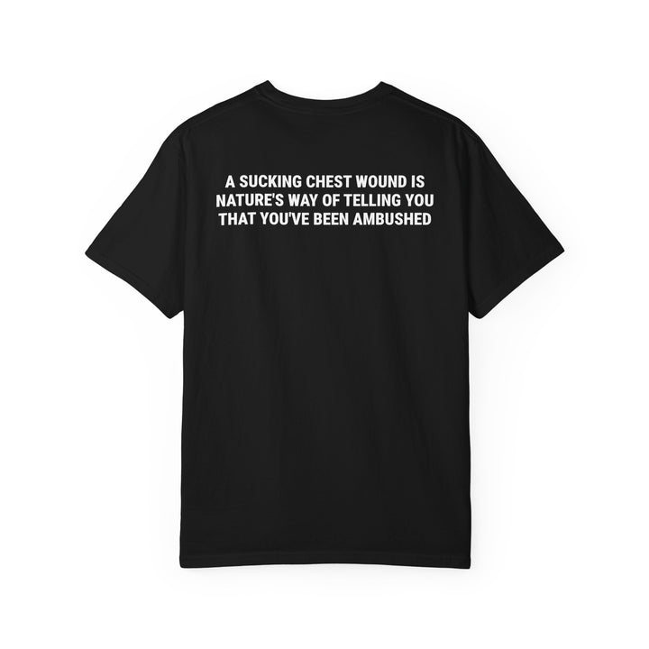 Sucking Chest Wound T-shirt