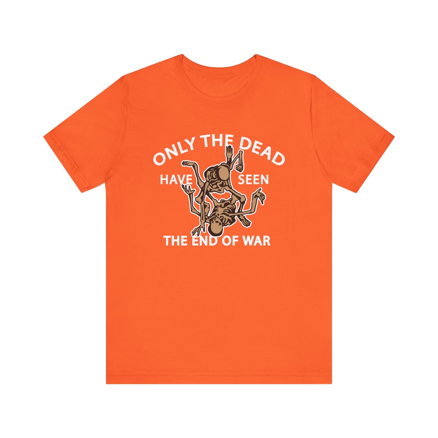 Only The Dead Have Seen The End Of War Tee