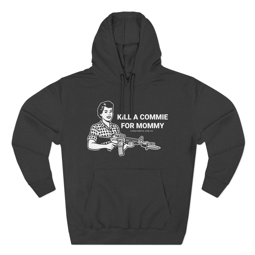 Kill a commie for mommy Hoodie