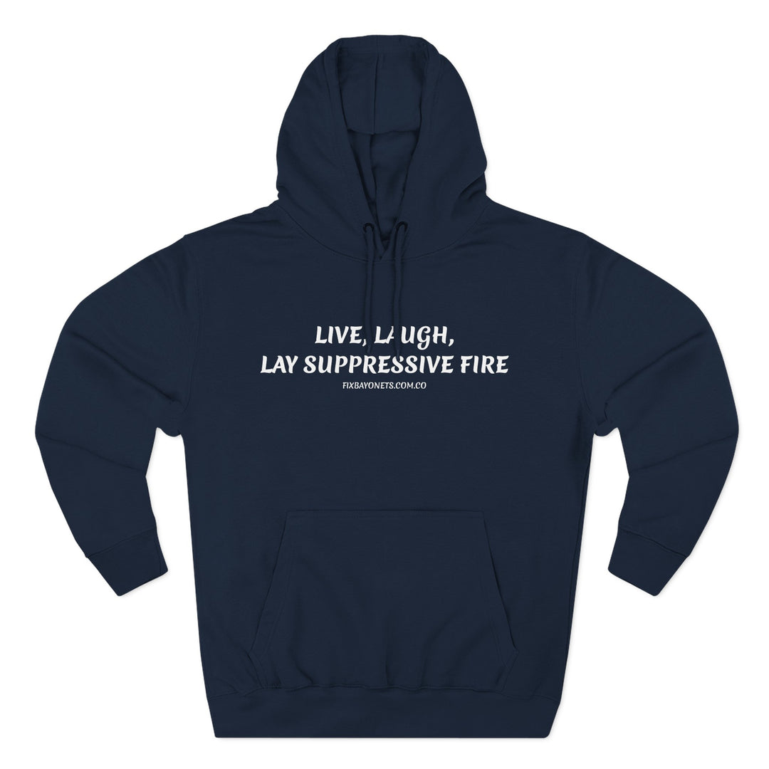 Live, Laugh, Lay Suppressive Fire Hoodie