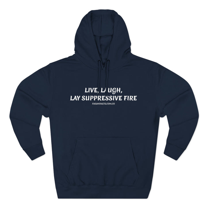 Live, Laugh, Lay Suppressive Fire Hoodie