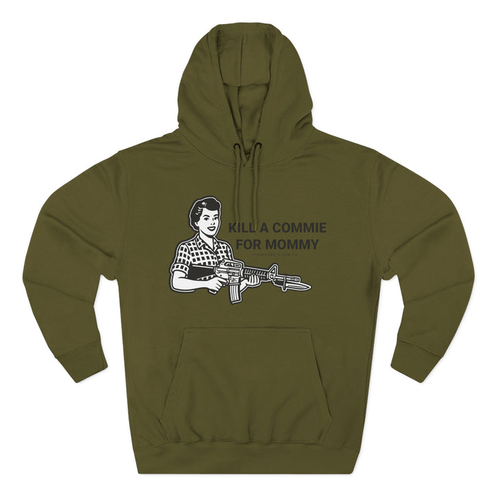 Kill a Commie for Mommy Hoodie