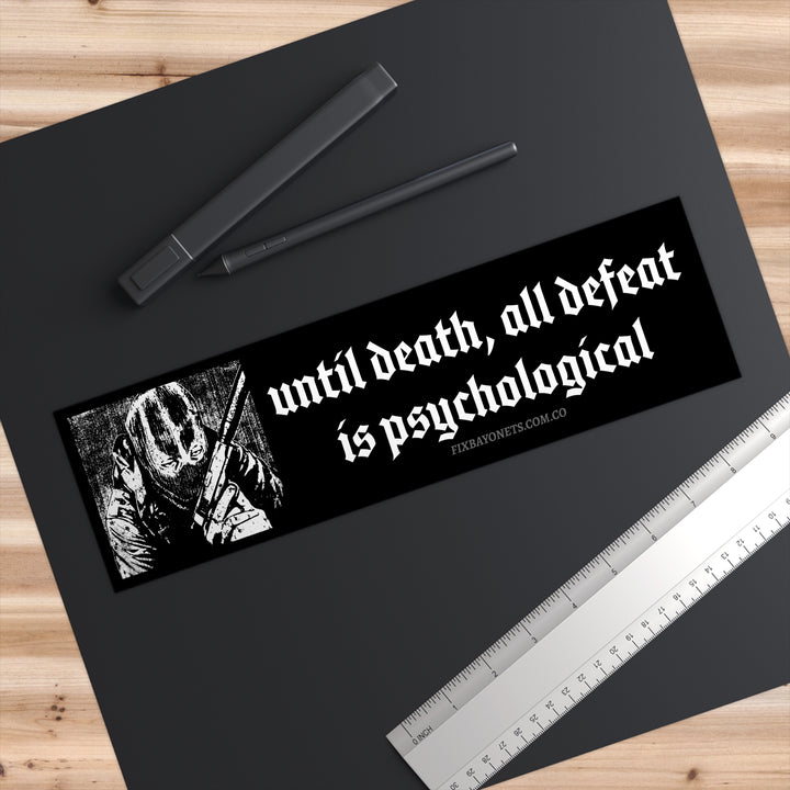 Until Death All Defeat is Psychological Heavy Duty Sticker