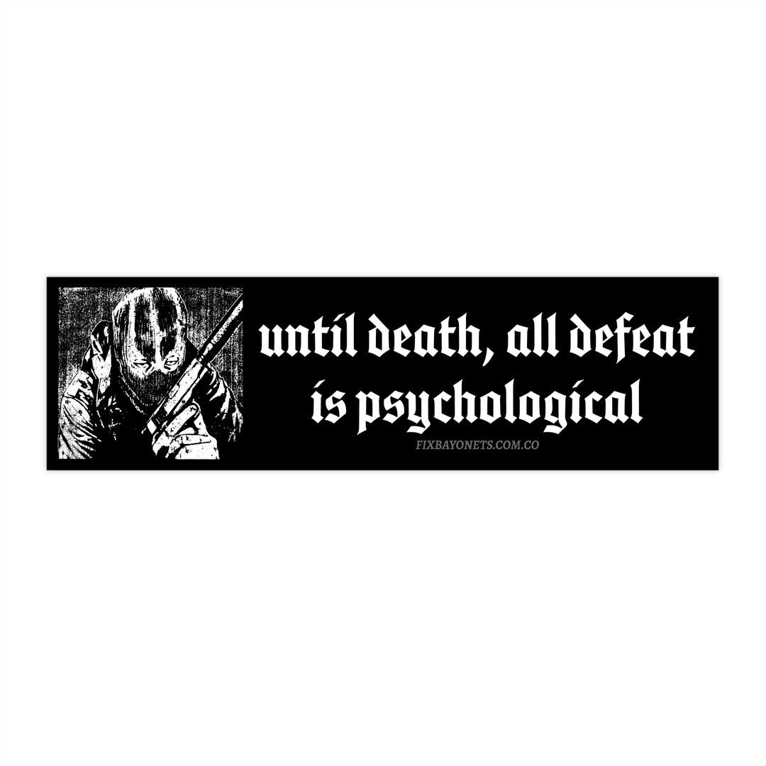 Until Death All Defeat is Psychological Heavy Duty Sticker