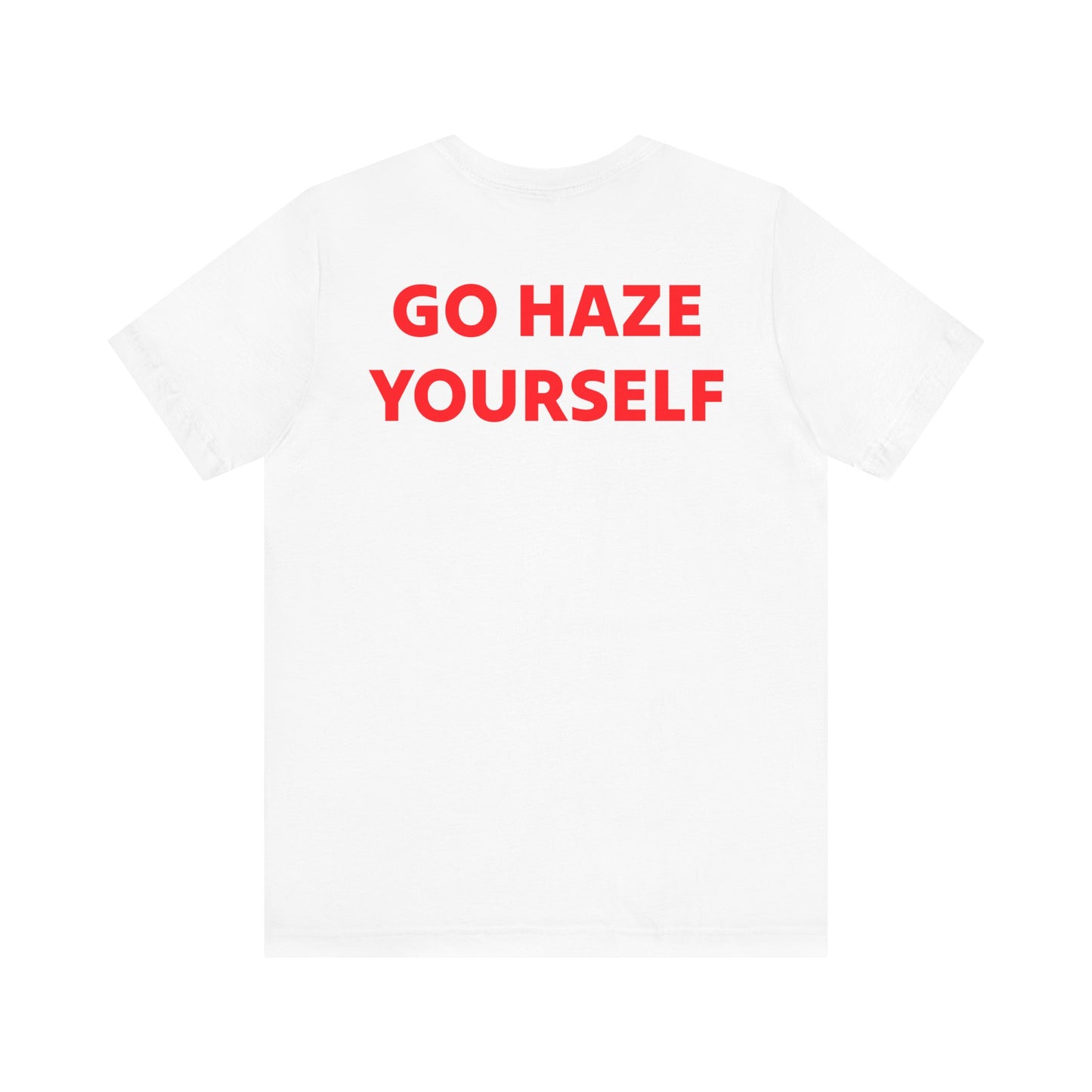 Go Haze Yourself tee