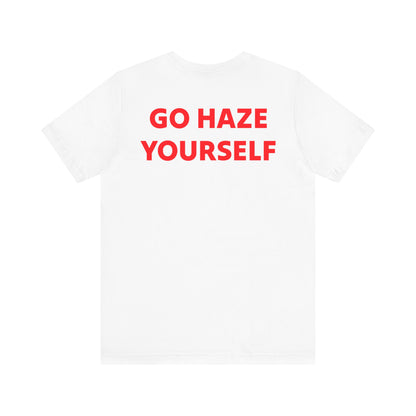 Go Haze Yourself tee