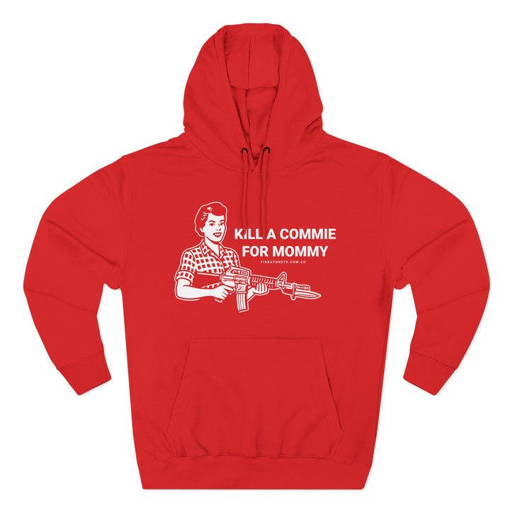Kill a commie for mommy Hoodie