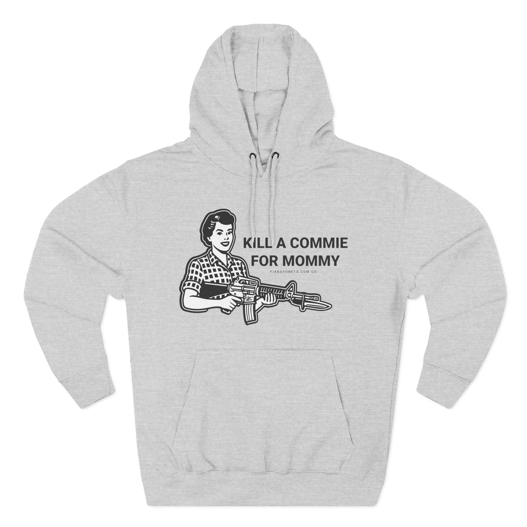 Kill a commie for mommy Hoodie