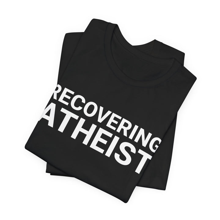 RECOVERING ATHEIST TEE