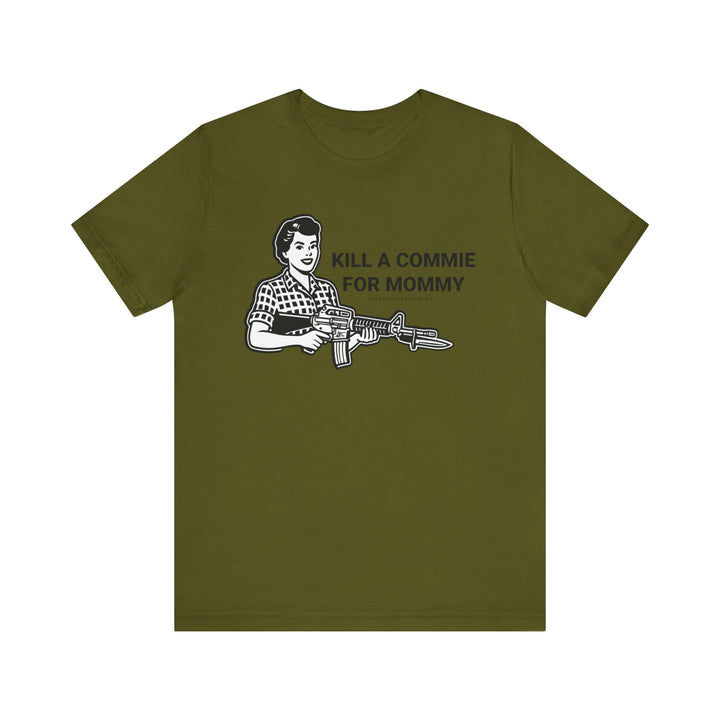 Kill a Commie for Mommy TEE