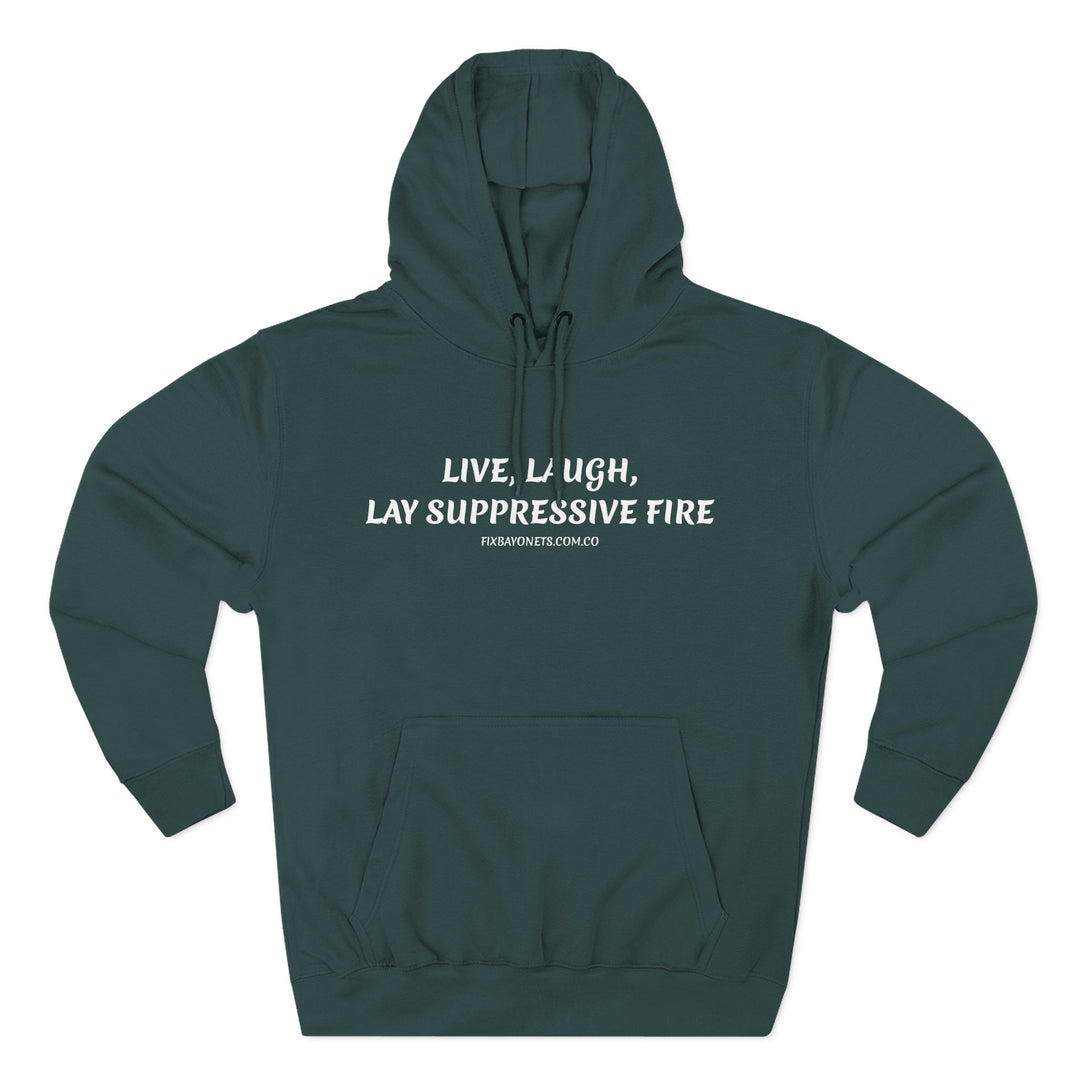 Live, Laugh, Lay Suppressive Fire Hoodie