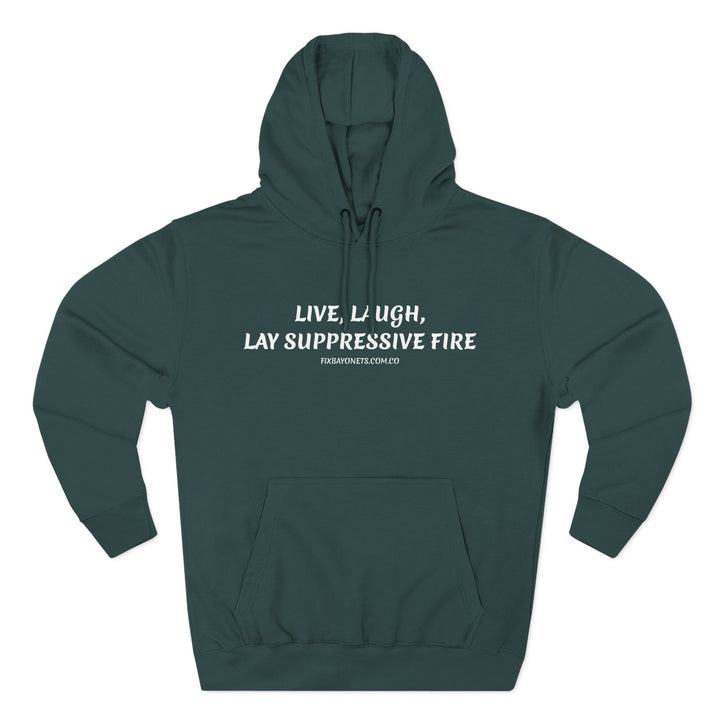 Live, Laugh, Lay Suppressive Fire Hoodie