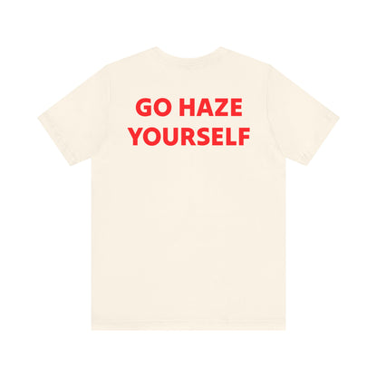 Go Haze Yourself tee