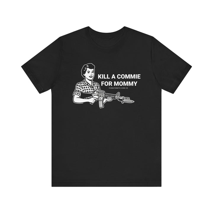 Kill a Commie for Mommy TEE