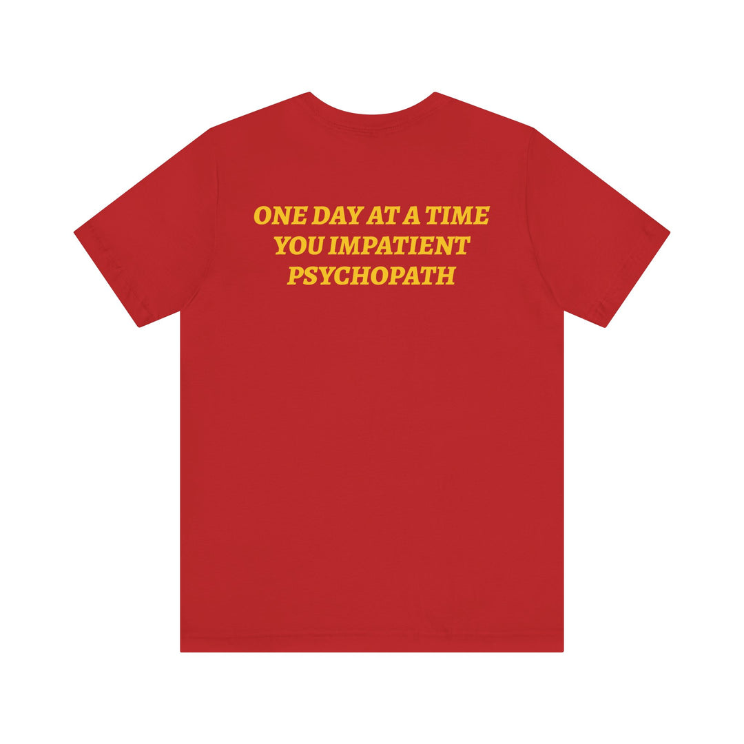 Impatient Psychopath Tee