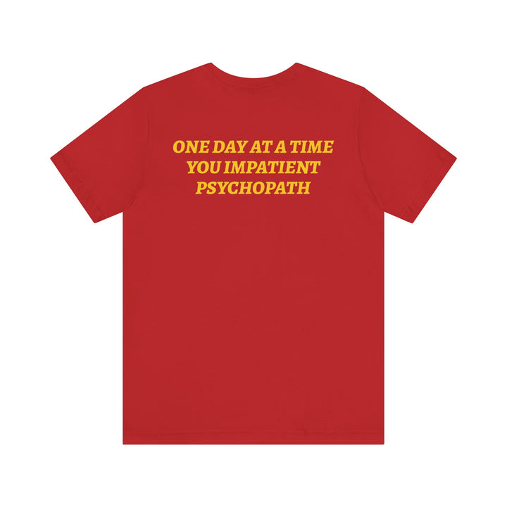 Impatient Psychopath Tee