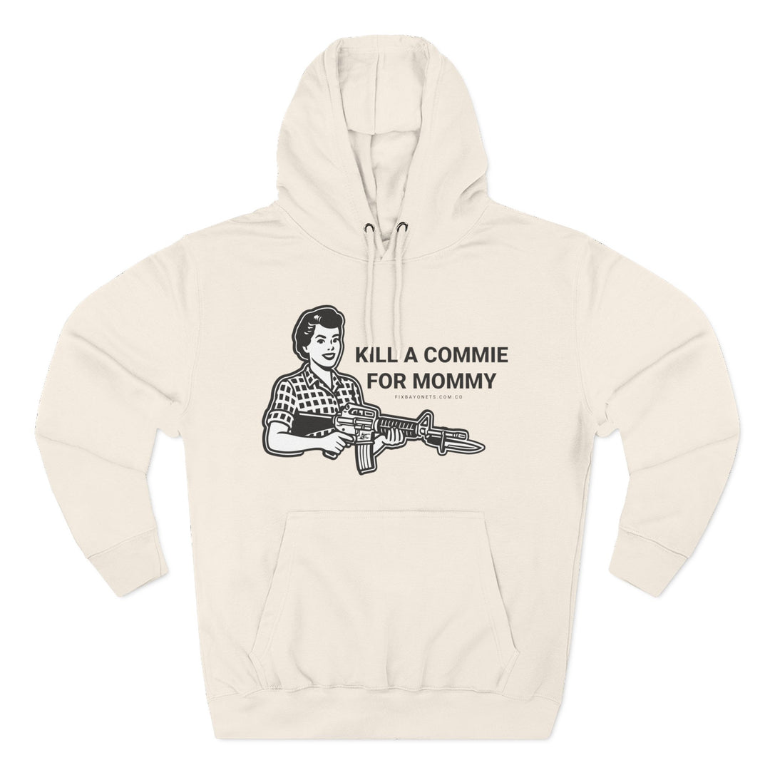 Kill a commie for mommy Hoodie