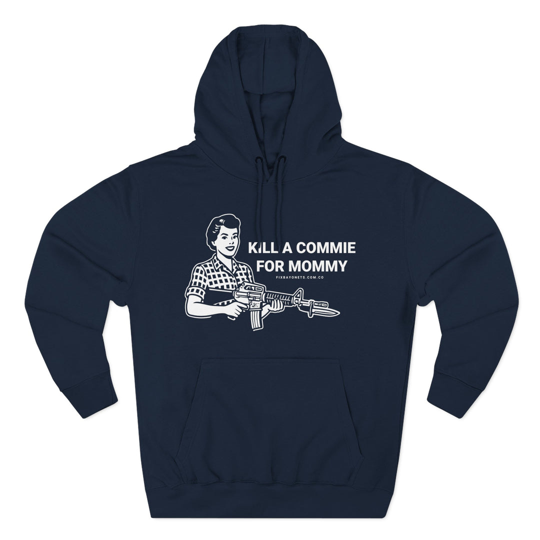 Kill a commie for mommy Hoodie