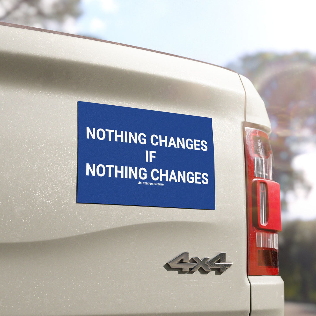 Nothing Changes Car Magnet