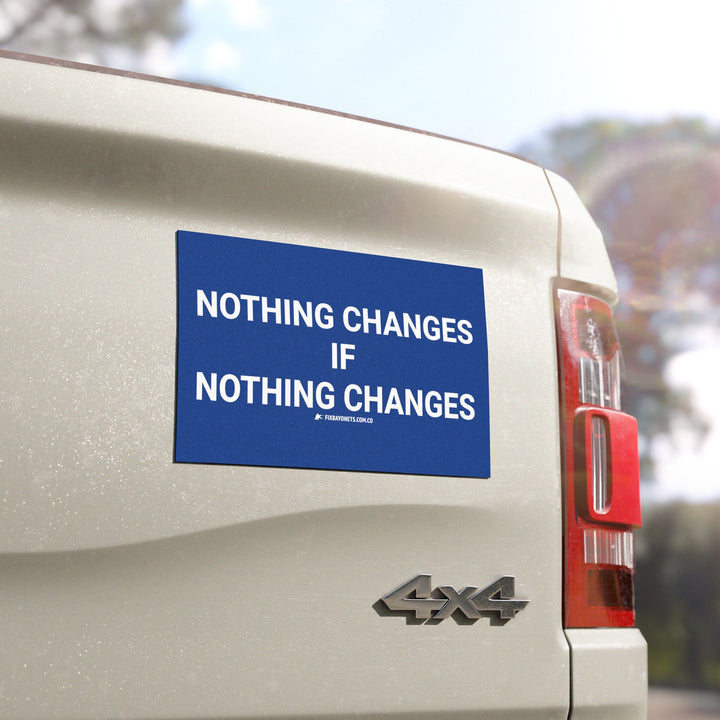 Nothing Changes Car Magnet