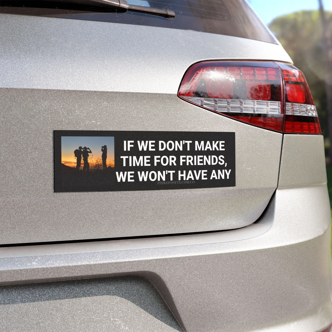 MAKE TIME FOR FRIENDS Car Magnet
