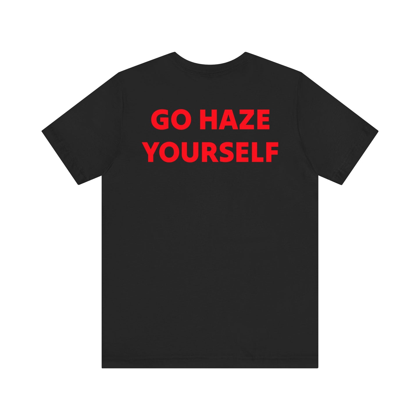 Go Haze Yourself tee