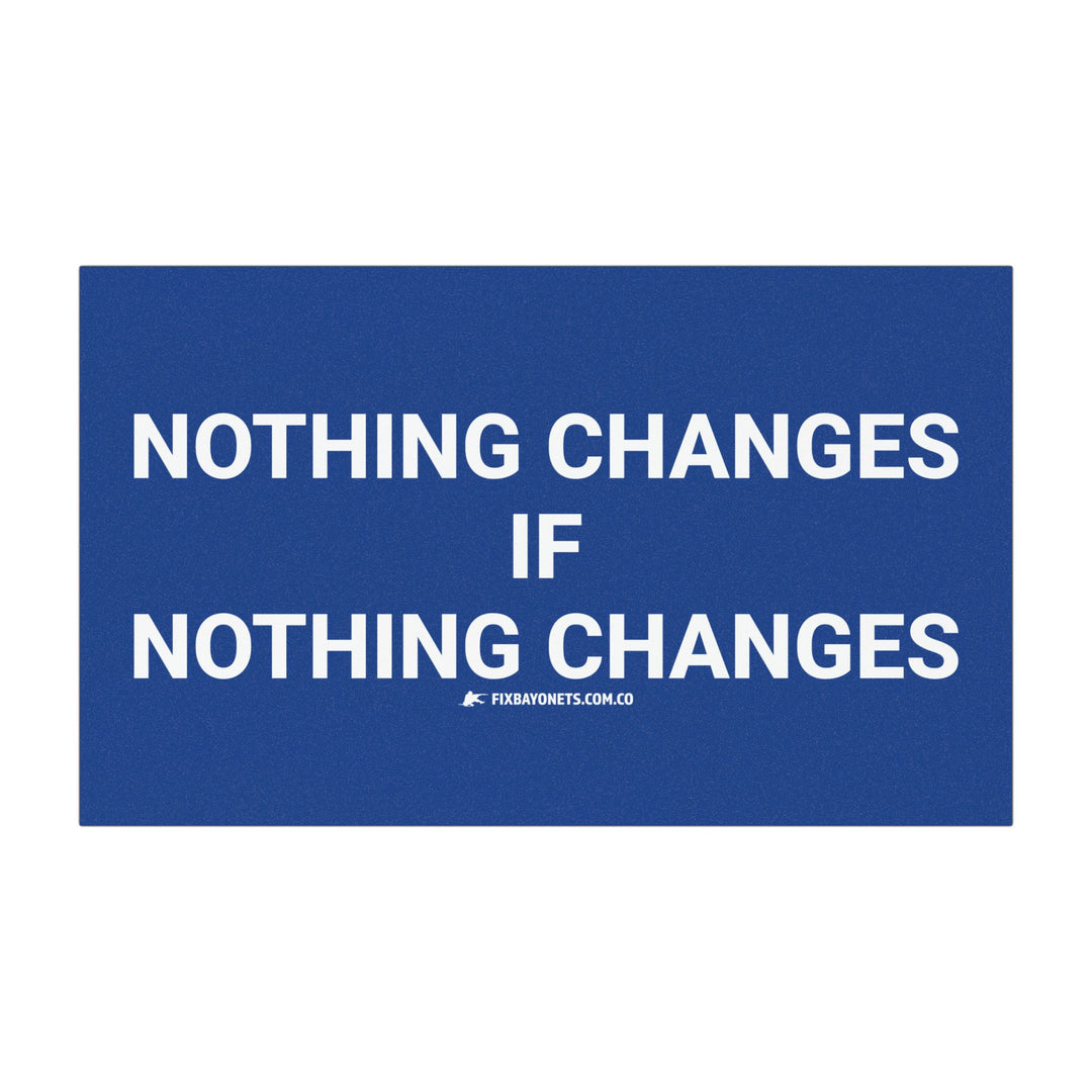 Nothing Changes Car Magnet