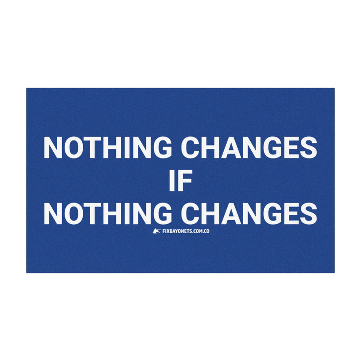 Nothing Changes Car Magnet