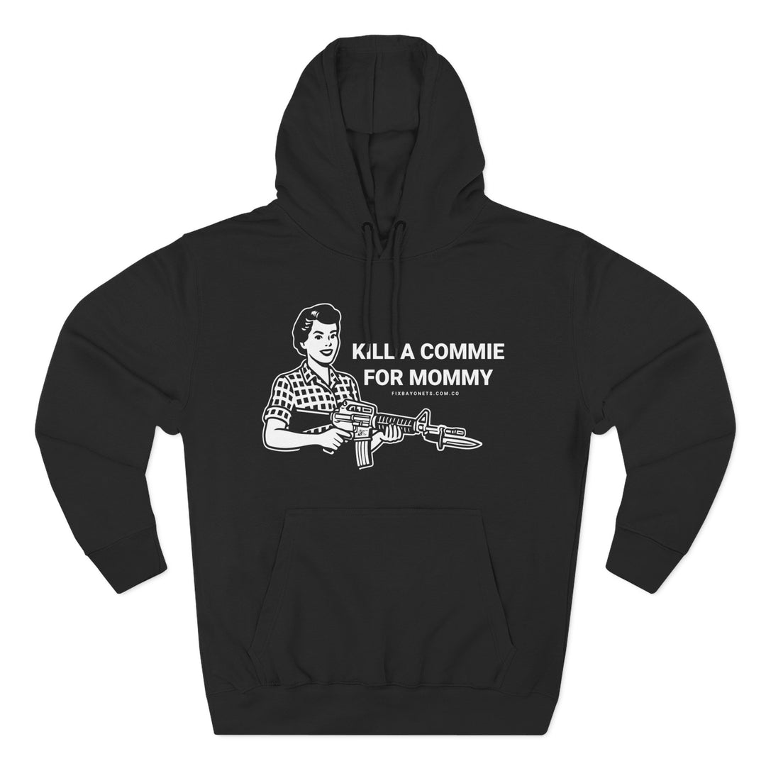 Kill a commie for mommy Hoodie