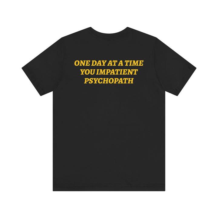 Impatient Psychopath Tee