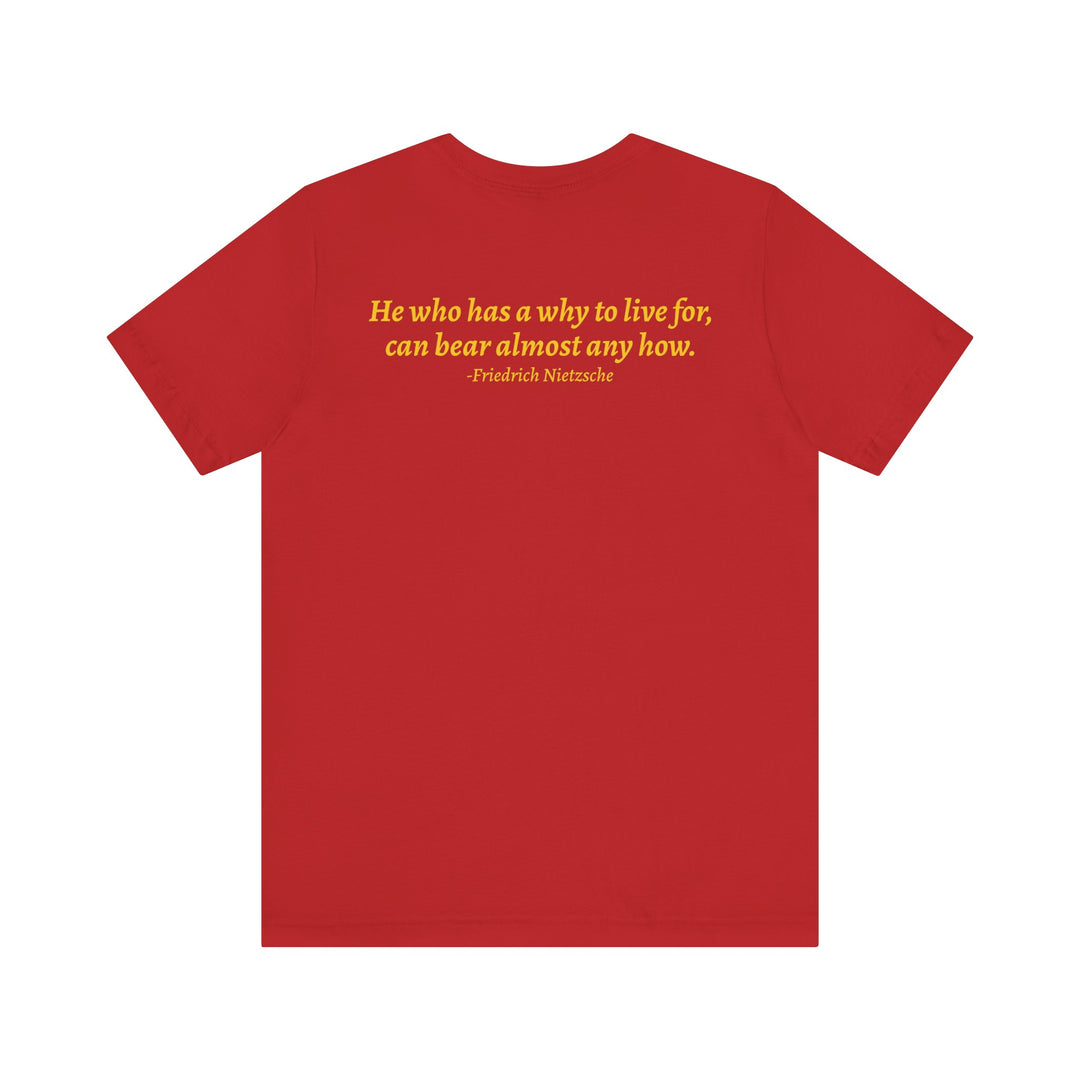 Nietzsche Why to Live Tee