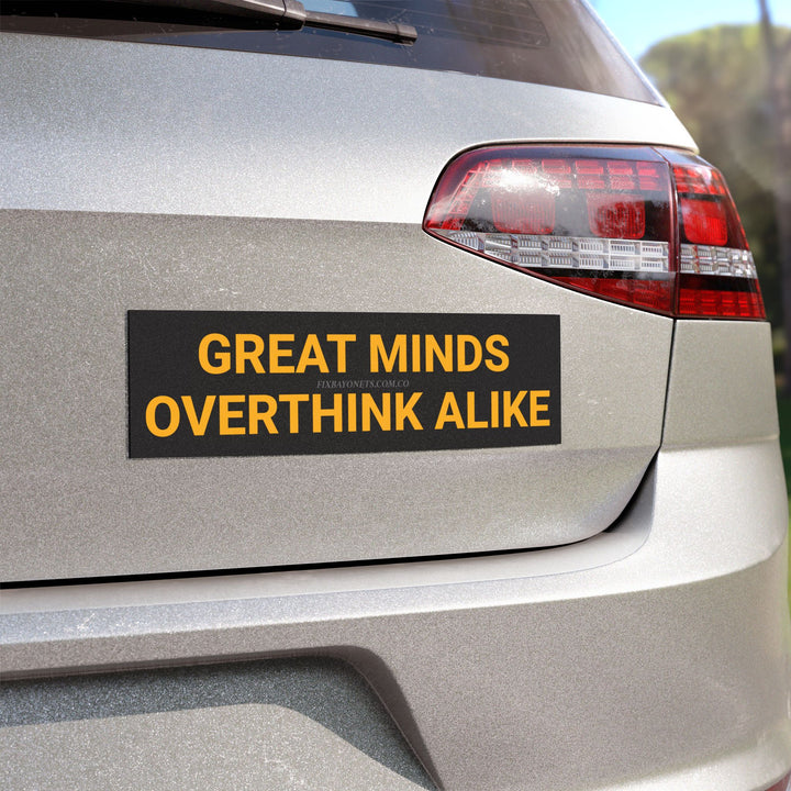 GREAT MINDS OVERTHINK ALIKE Car Magnet