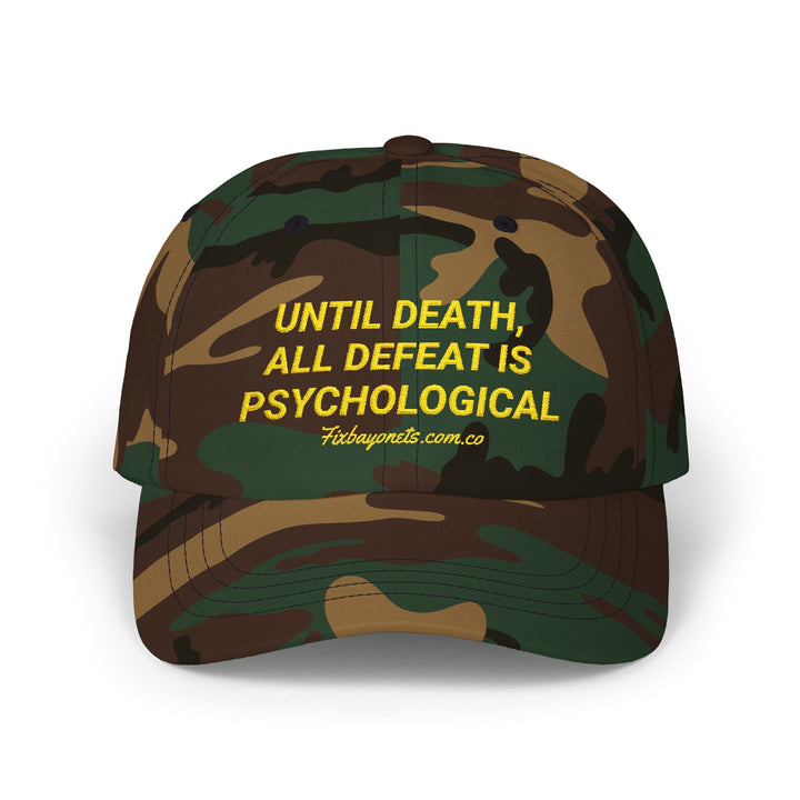 UNTIL DEATH, ALL DEFEAT IS PSYCHOLOGICAL Dad Cap