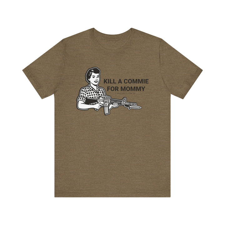 Kill a Commie for Mommy TEE