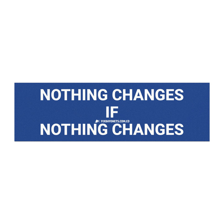 Nothing Changes Car Magnet