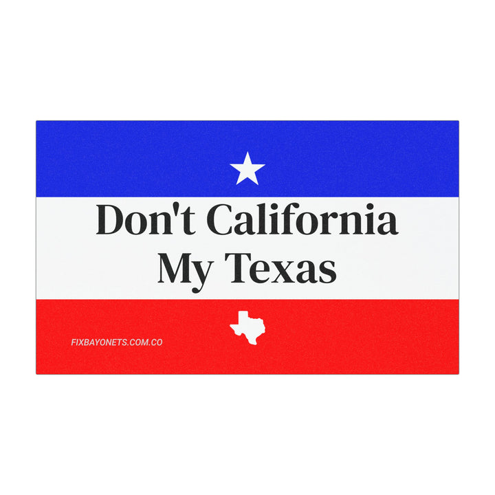 Don't California My Texas Car Magnet