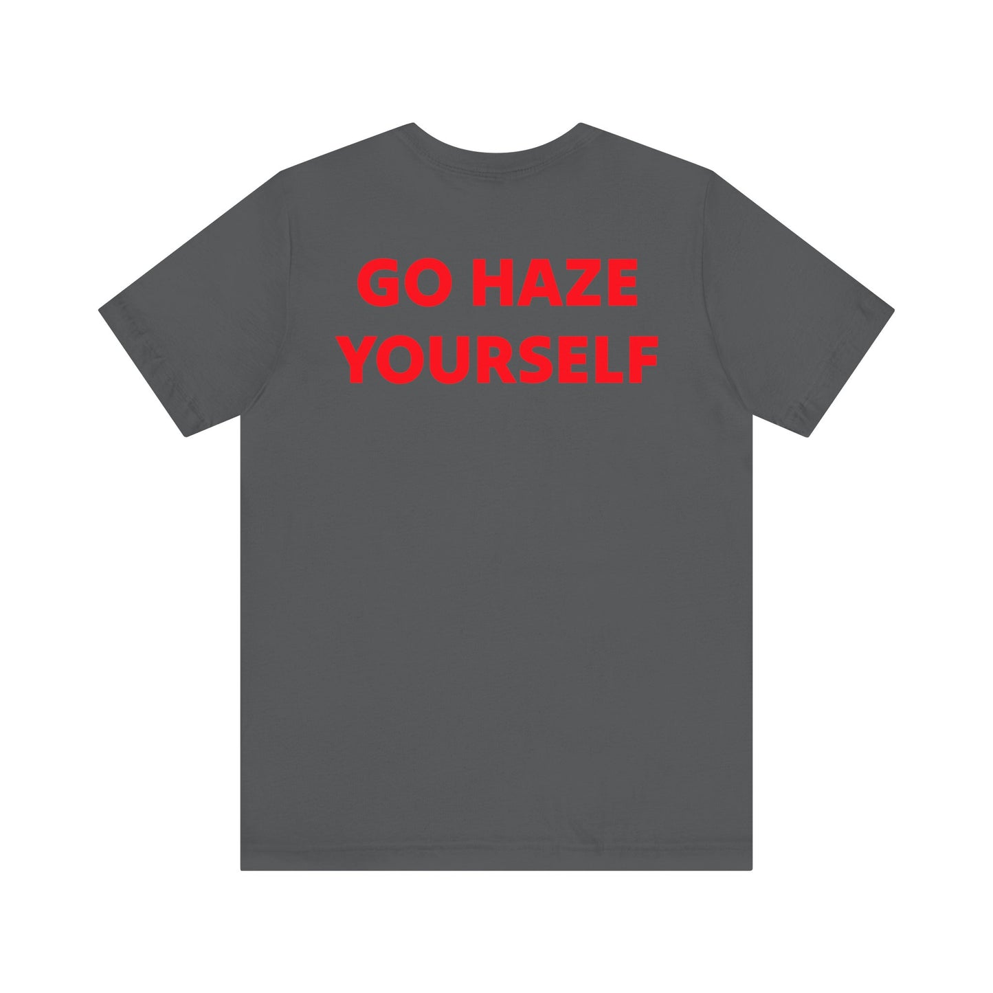 Go Haze Yourself tee