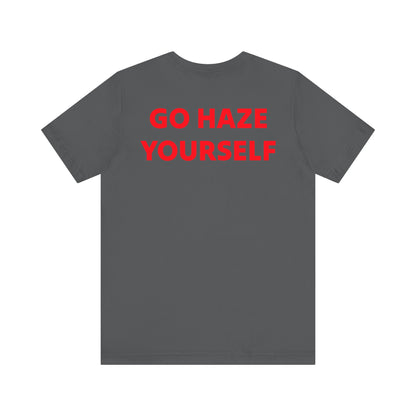 Go Haze Yourself tee