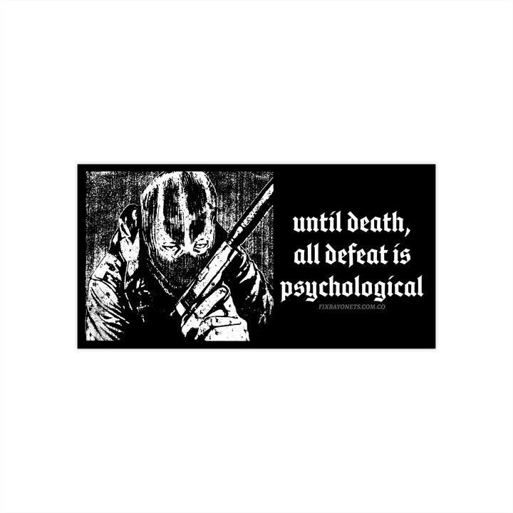 Until Death All Defeat is Psychological Heavy Duty Sticker