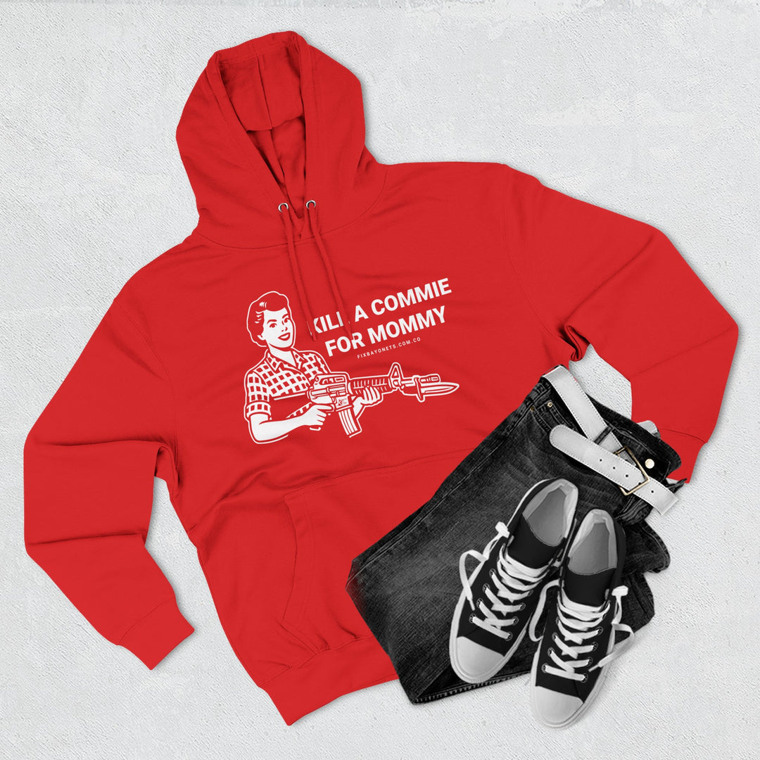 Kill a commie for mommy Hoodie