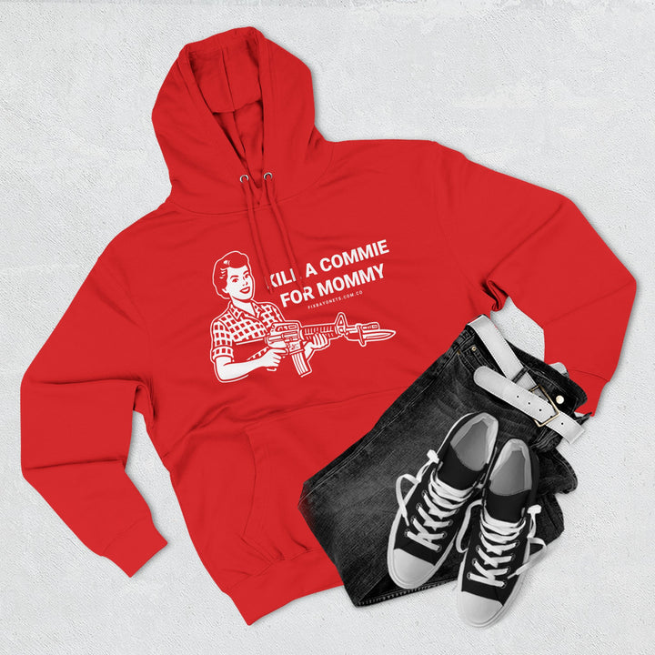 Kill a commie for mommy Hoodie
